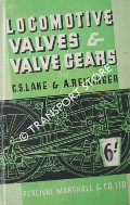 Locomotive Valves & Valve Gears  by LAKE, C.S. & REIDINGER, A. 